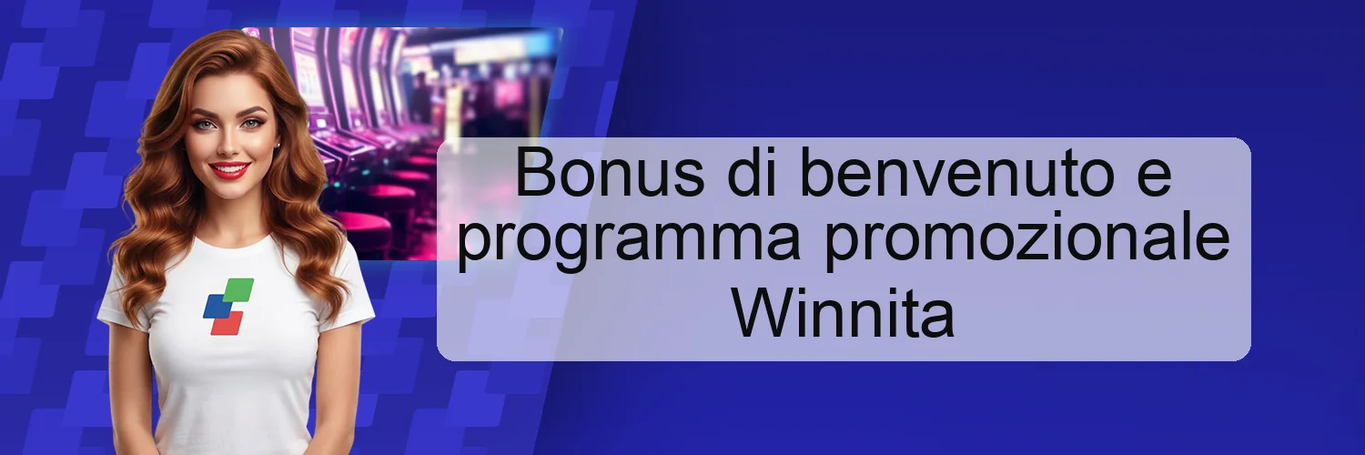 Bonus di benvenuto e programma promozionale Winnita Bonus di benvenuto e programma promozionale Winnita